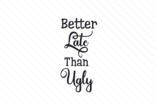 Better Late Than Ugly - Script Quote Crafts and Beauty Amp Review