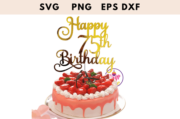 Happy 75th Birthday Cake Topper SVG Graphics and Crafts